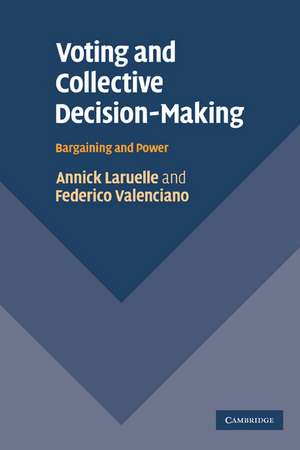 Voting and Collective Decision-Making: Bargaining and Power de Annick Laruelle