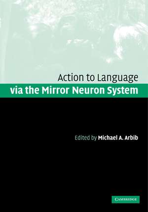 Action to Language via the Mirror Neuron System de Michael A. Arbib