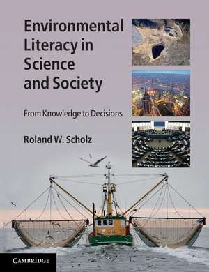 Environmental Literacy in Science and Society: From Knowledge to Decisions de Roland W. Scholz