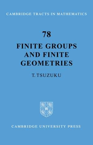 Finite Groups and Finite Geometries de T. Tsuzuku