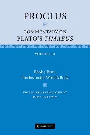 Proclus: Commentary on Plato's Timaeus: Volume 3, Book 3, Part 1, Proclus on the World's Body de Proclus