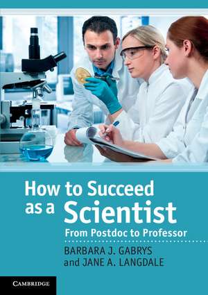 How to Succeed as a Scientist: From Postdoc to Professor de Barbara J. Gabrys