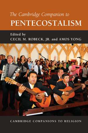 The Cambridge Companion to Pentecostalism de Cecil M. Robeck, Jr