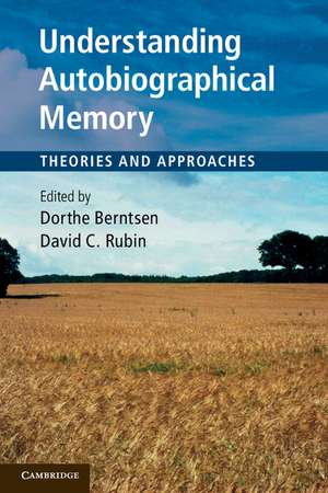 Understanding Autobiographical Memory: Theories and Approaches de Dorthe Berntsen