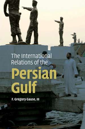 The International Relations of the Persian Gulf de F. Gregory Gause, III