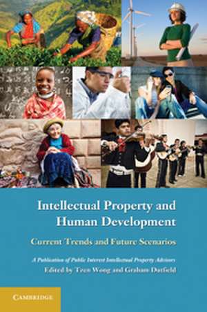 Intellectual Property and Human Development: Current Trends and Future Scenarios de Tzen Wong