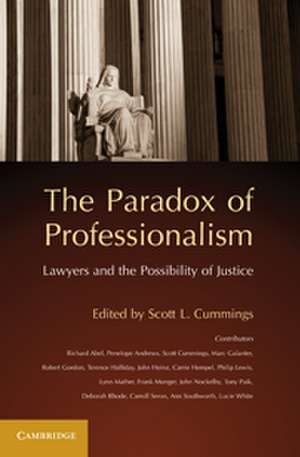 The Paradox of Professionalism: Lawyers and the Possibility of Justice de Scott L. Cummings