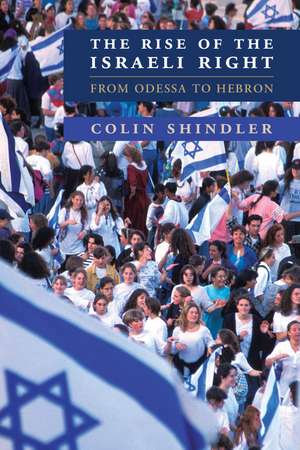 The Rise of the Israeli Right: From Odessa to Hebron de Colin Shindler