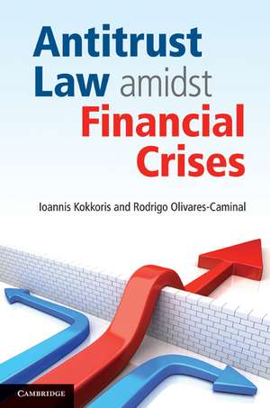 Antitrust Law amidst Financial Crises de Ioannis Kokkoris