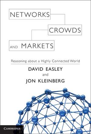 Networks, Crowds, and Markets: Reasoning about a Highly Connected World de David Easley