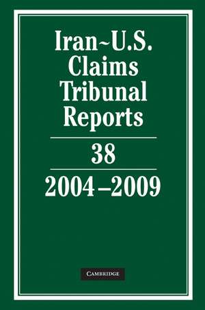 Iran-U.S. Claims Tribunal Reports: Volume 38, 2004–2009 de Karen Lee