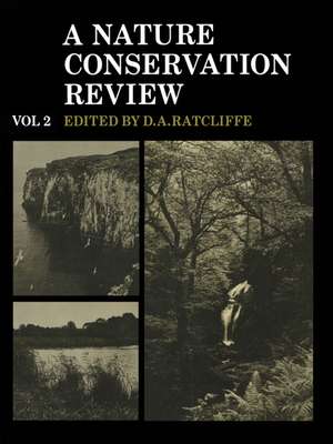 A Nature Conservation Review: Volume 2, Site Accounts: The Selection of Biological Sites of National Importance to Nature Conservation in Britain de Derek A. Ratcliffe