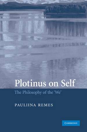 Plotinus on Self: The Philosophy of the 'We' de Pauliina Remes