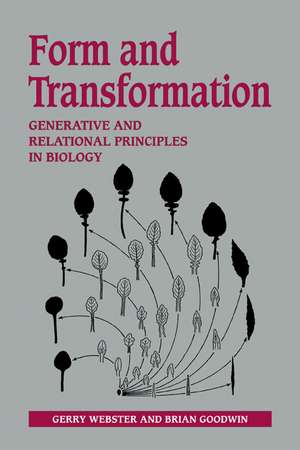 Form and Transformation: Generative and Relational Principles in Biology de Gerry Webster