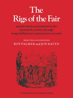 The Rigs of the Fair: Popular Sports and Pastimes in the Nineteenth Century through Songs, Ballads and Contemporary Accounts de Roy Palmer