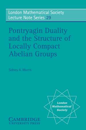 Pontryagin Duality and the Structure of Locally Compact Abelian Groups de Sidney A. Morris