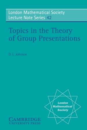 Topics in the Theory of Group Presentations de D. L. Johnson