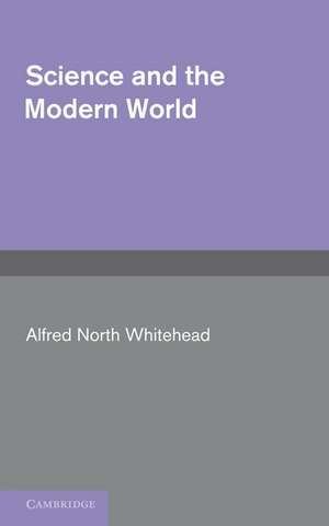 Science and the Modern World de A. N. Whitehead