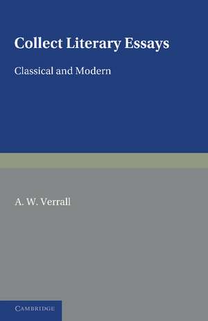 Collected Literary Essays: Classical and Modern de A. W. Verrall