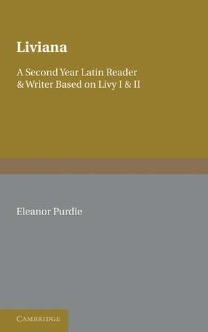 Liviana: A Second Year Reader and Writer Based on Livy I and II de Eleanor Purdie