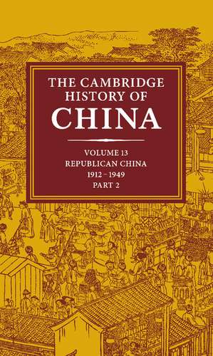 The Cambridge History of China: Volume 13, Republican China 1912–1949, Part 2 de John K. Fairbank