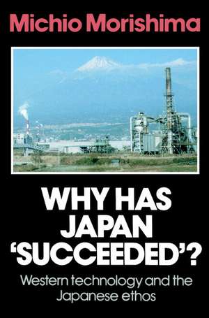 Why Has Japan 'Succeeded'?: Western Technology and the Japanese Ethos de Michio Morishima