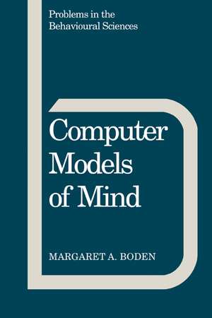 Computer Models of Mind: Computational approaches in theoretical psychology de Margaret A. Boden