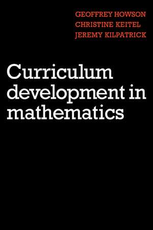 Curriculum Development in Mathematics de Geoffrey Howson