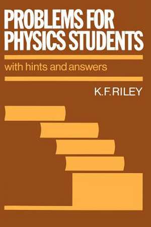 Problems for Physics Students: With Hints and Answers de K. F. Riley