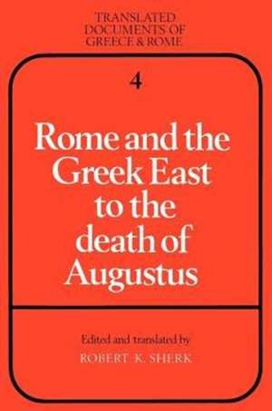 Rome and the Greek East to the Death of Augustus de Robert K. Sherk