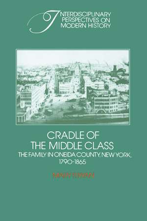 Cradle of the Middle Class: The Family in Oneida County, New York, 1790–1865 de Mary P. Ryan