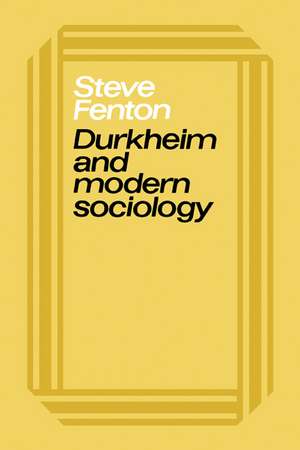 Durkheim and Modern Sociology de Steve Fenton