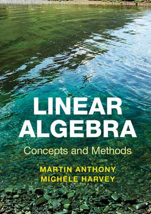 Linear Algebra: Concepts and Methods de Martin Anthony