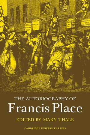 The Autobiography of Francis Place: 1771–1854 de Mary Thale