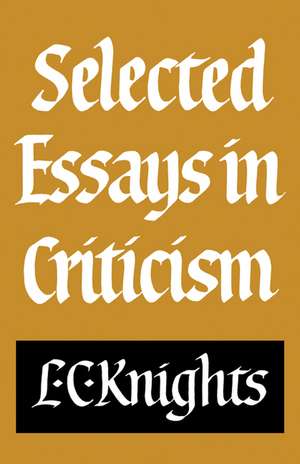 Selected Essays in Criticism de L. C. Knights