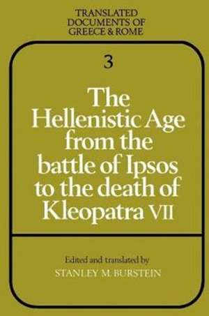 The Hellenistic Age from the Battle of Ipsos to the Death of Kleopatra VII de Stanley M. Burstein