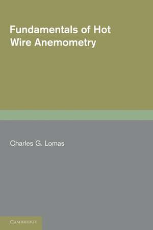 Fundamentals of Hot Wire Anemometry de Charles G. Lomas