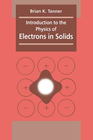 Introduction to the Physics of Electrons in Solids de Brian K. Tanner