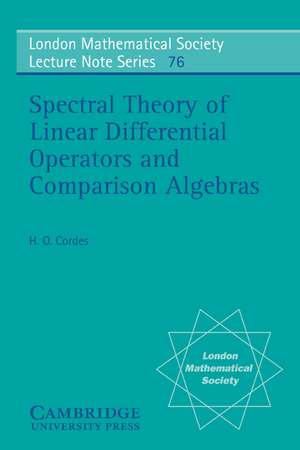 Spectral Theory of Linear Differential Operators and Comparison Algebras de Heinz Otto Cordes