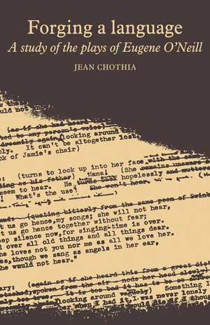 Forging a Language: A Study of the Plays of Eugene 'Neill de Jean Chothia