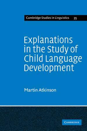 Explanations in the Study of Child Language Development de Martin Atkinson