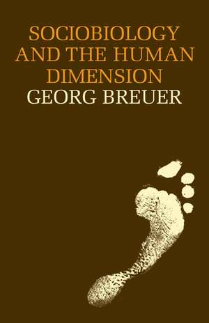 Sociobiology and the Human Dimension de Georg Breuer