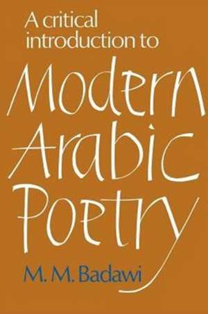 A Critical Introduction to Modern Arabic Poetry de M. M. Badawi