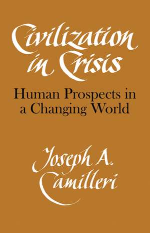 Civilization in Crisis: Human Prospects in a Changing World de Joseph A. Camilleri