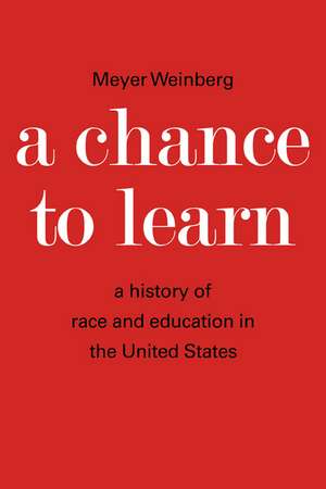 A Chance to Learn: The History of Race and Education in the United States de Meyer Weinberg