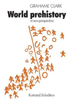 World Prehistory: In New Perspective de Grahame Clark