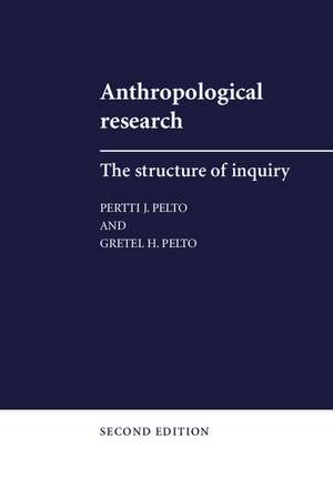 Anthropological Research: The Structure of Inquiry de Pertti J. Pelto