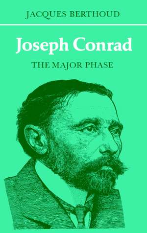 Joseph Conrad: The Major Phase de Jacques Berthoud