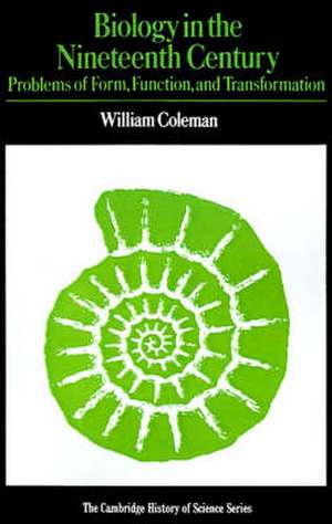 Biology in the Nineteenth Century: Problems of Form, Function and Transformation de William Coleman