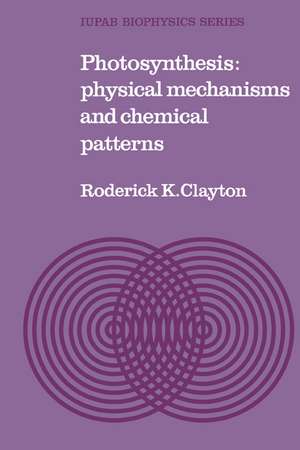 Photosynthesis: Physical Mechanisms and Chemical Patterns de Roderick K. Clayton